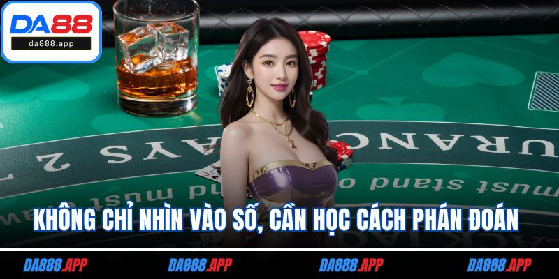 Không chỉ nhìn vào số, cần học cách phán đoán
